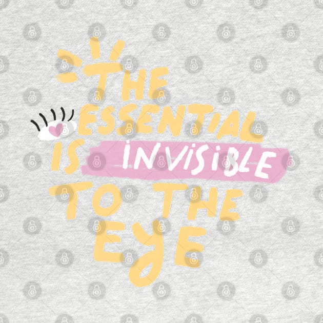 THE ESSENTIAL IS INVISIBLE TO THE EYE by MAYRAREINART